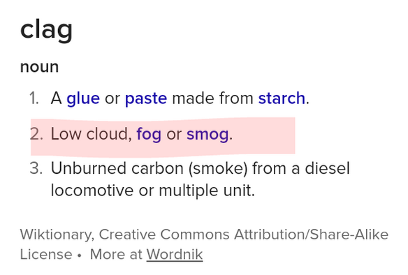A dictionary definition of the word 'clag':

2. Low cloud, fog or smog.